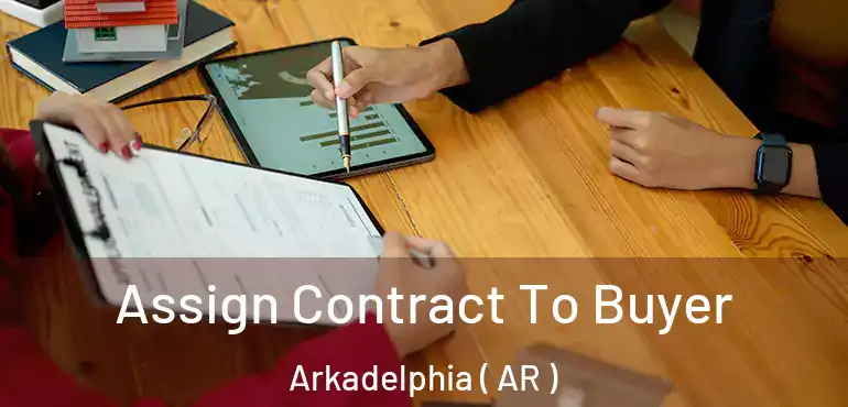 Assign Contract To Buyer Arkadelphia ( AR )