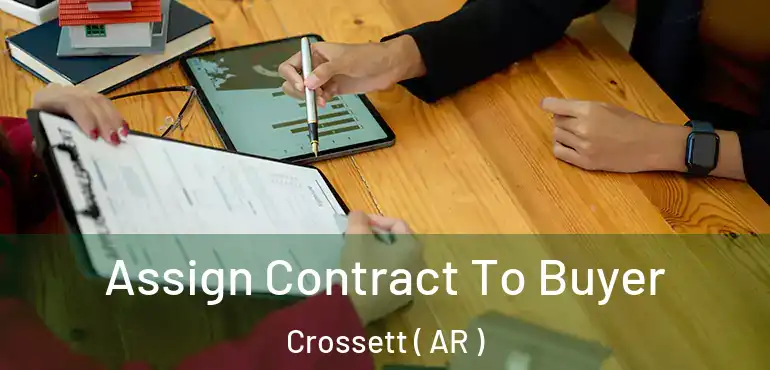  Assign Contract To Buyer Crossett ( AR )