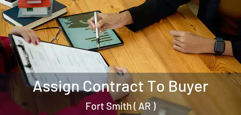  Assign Contract To Buyer Fort Smith ( AR )
