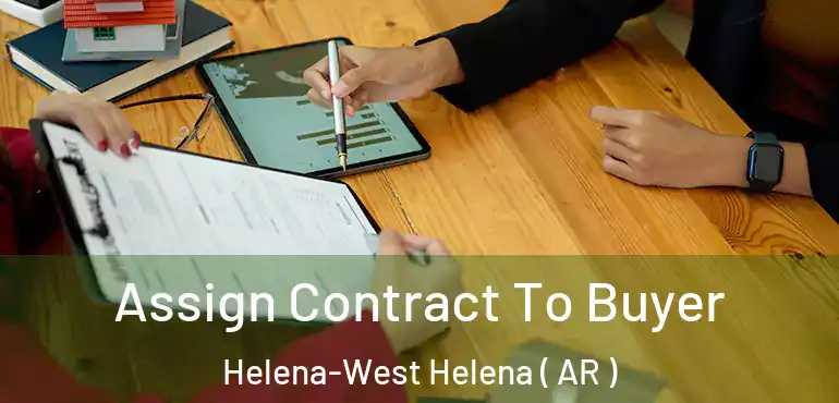  Assign Contract To Buyer Helena-West Helena ( AR )