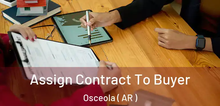  Assign Contract To Buyer Osceola ( AR )
