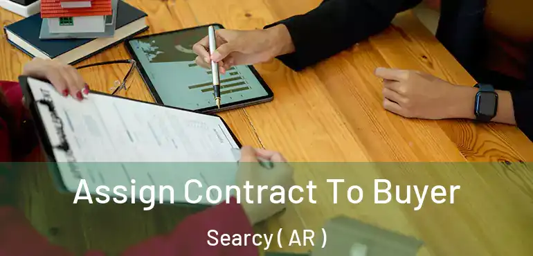  Assign Contract To Buyer Searcy ( AR )