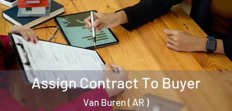  Assign Contract To Buyer Van Buren ( AR )