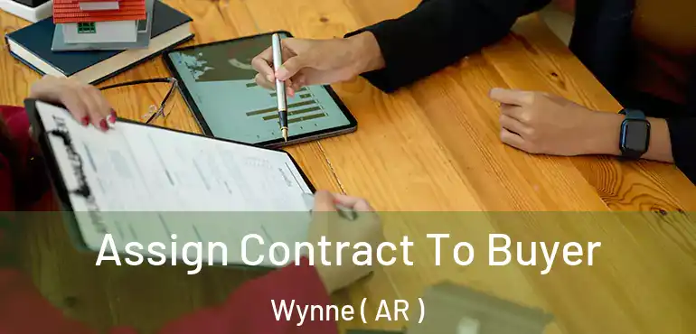  Assign Contract To Buyer Wynne ( AR )