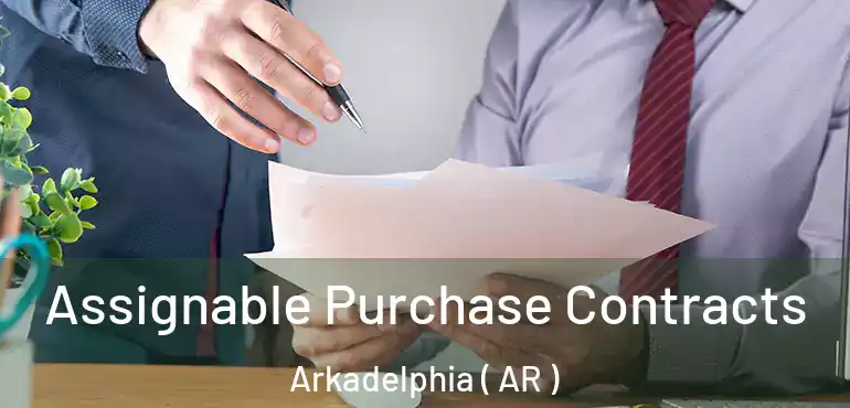  Assignable Purchase Contracts Arkadelphia ( AR )