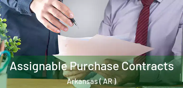  Assignable Purchase Contracts Arkansas ( AR )