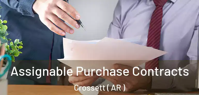  Assignable Purchase Contracts Crossett ( AR )