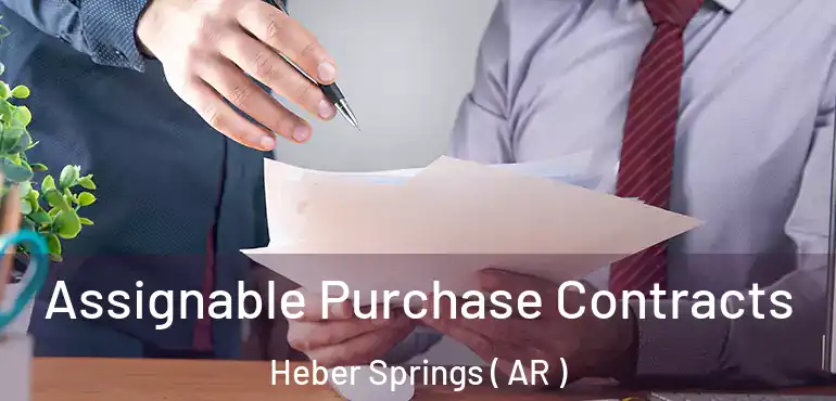  Assignable Purchase Contracts Heber Springs ( AR )