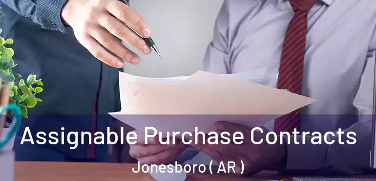  Assignable Purchase Contracts Jonesboro ( AR )