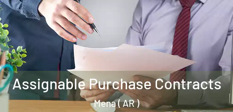  Assignable Purchase Contracts Mena ( AR )