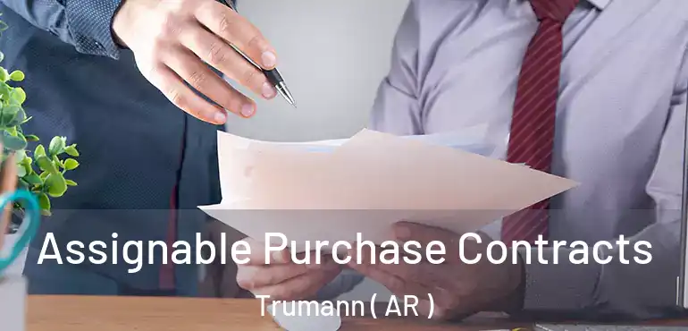  Assignable Purchase Contracts Trumann ( AR )