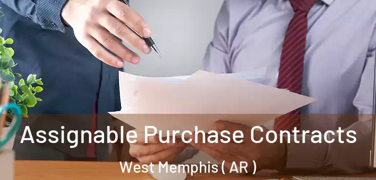  Assignable Purchase Contracts West Memphis ( AR )