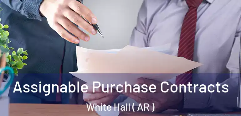  Assignable Purchase Contracts White Hall ( AR )