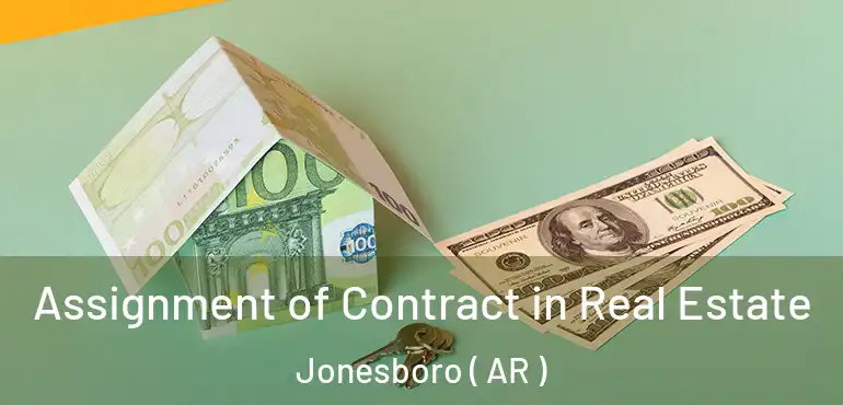  Assignment of Contract in Real Estate Jonesboro ( AR )