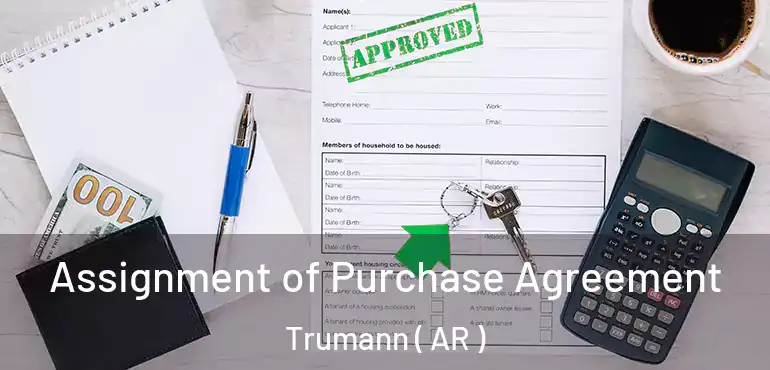  Assignment of Purchase Agreement Trumann ( AR )