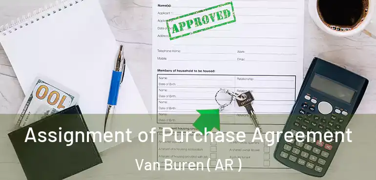  Assignment of Purchase Agreement Van Buren ( AR )