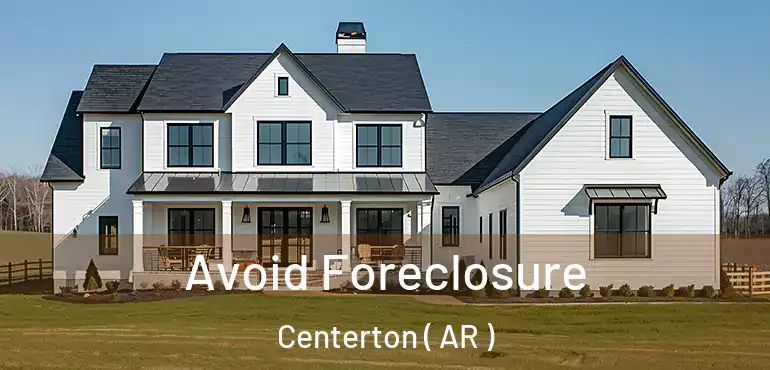  Avoid Foreclosure Centerton ( AR )