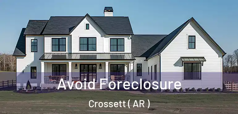  Avoid Foreclosure Crossett ( AR )