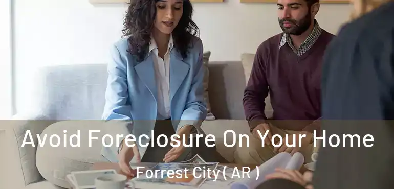  Avoid Foreclosure On Your Home Forrest City ( AR )