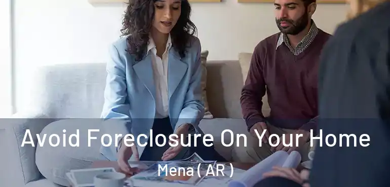  Avoid Foreclosure On Your Home Mena ( AR )