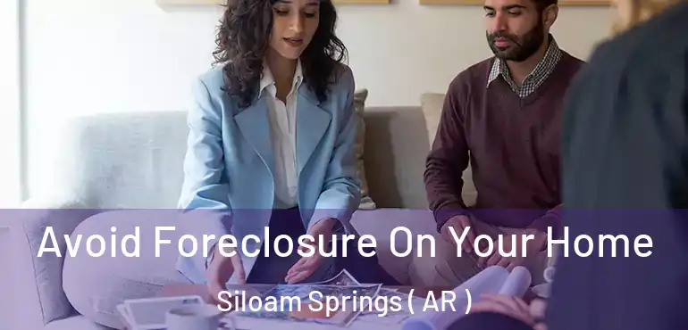  Avoid Foreclosure On Your Home Siloam Springs ( AR )