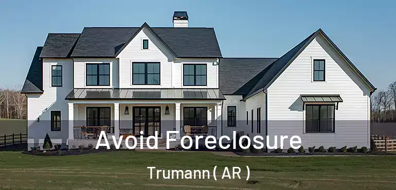  Avoid Foreclosure Trumann ( AR )