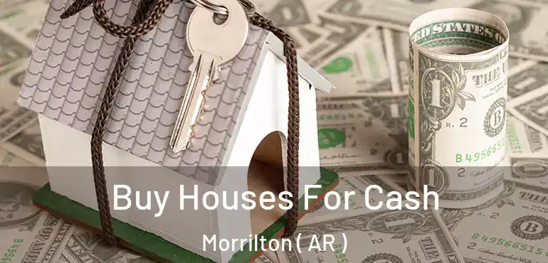  Buy Houses For Cash Morrilton ( AR )