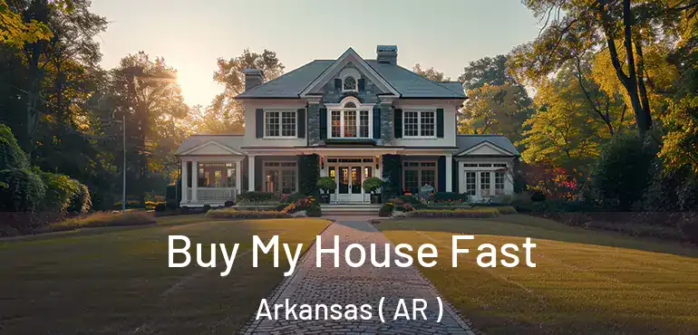  Buy My House Fast Arkansas ( AR )