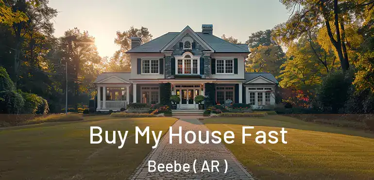  Buy My House Fast Beebe ( AR )
