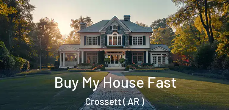  Buy My House Fast Crossett ( AR )