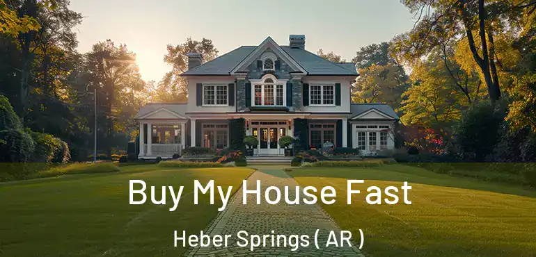  Buy My House Fast Heber Springs ( AR )