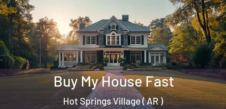  Buy My House Fast Hot Springs Village ( AR )