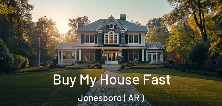  Buy My House Fast Jonesboro ( AR )