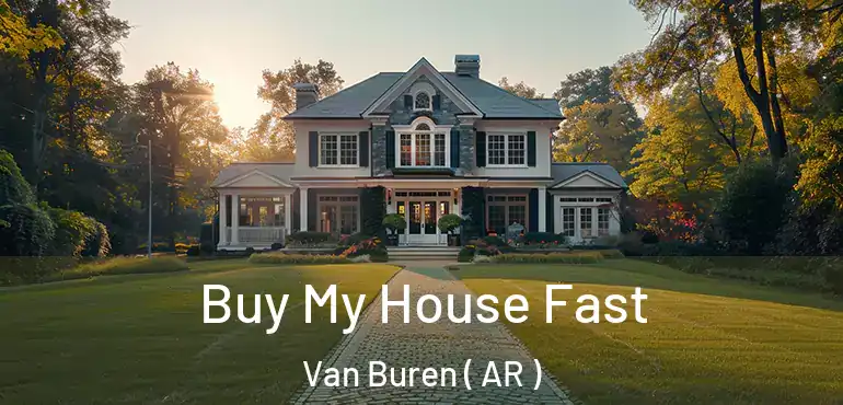  Buy My House Fast Van Buren ( AR )