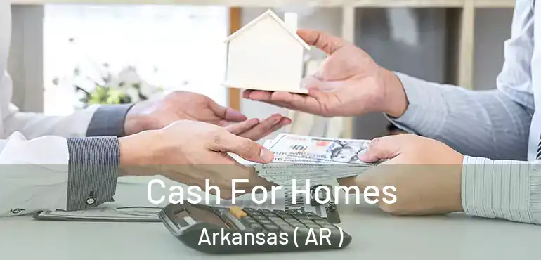  Cash For Homes Arkansas ( AR )