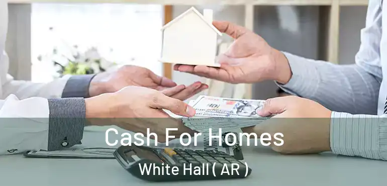  Cash For Homes White Hall ( AR )