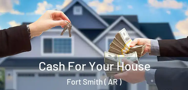  Cash For Your House Fort Smith ( AR )