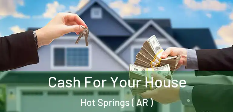  Cash For Your House Hot Springs ( AR )