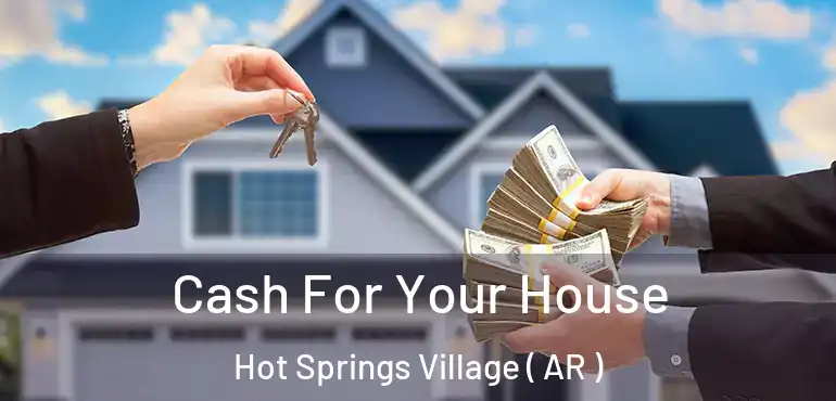  Cash For Your House Hot Springs Village ( AR )