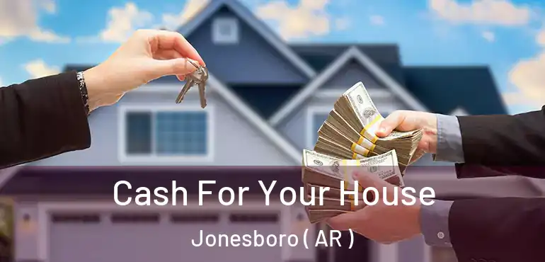  Cash For Your House Jonesboro ( AR )