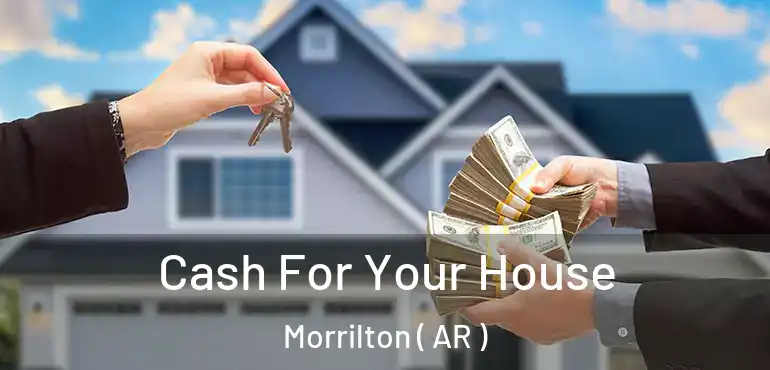  Cash For Your House Morrilton ( AR )