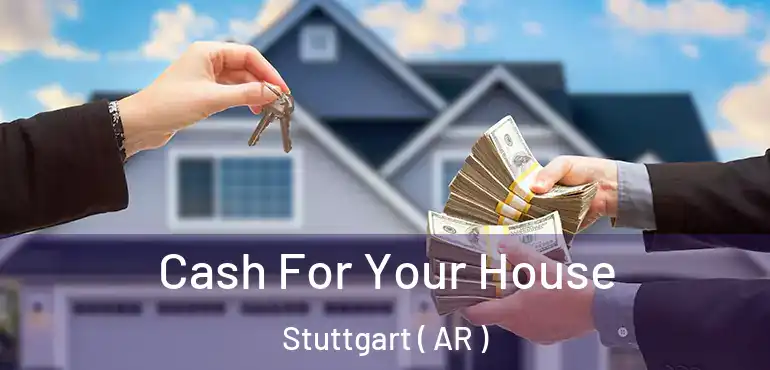  Cash For Your House Stuttgart ( AR )