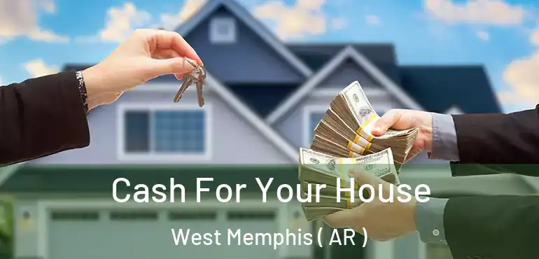  Cash For Your House West Memphis ( AR )