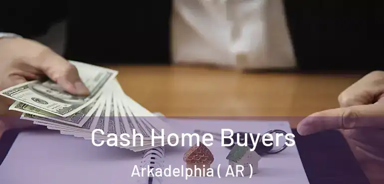  Cash Home Buyers Arkadelphia ( AR )