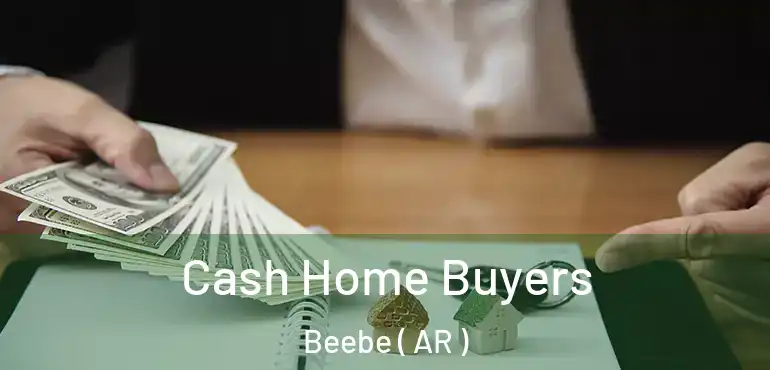  Cash Home Buyers Beebe ( AR )