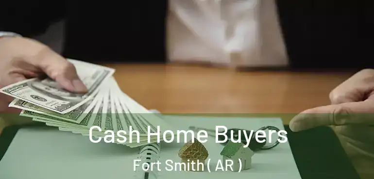  Cash Home Buyers Fort Smith ( AR )