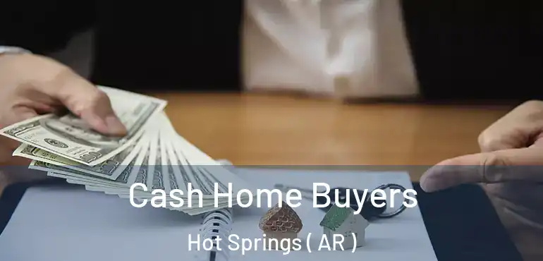  Cash Home Buyers Hot Springs ( AR )