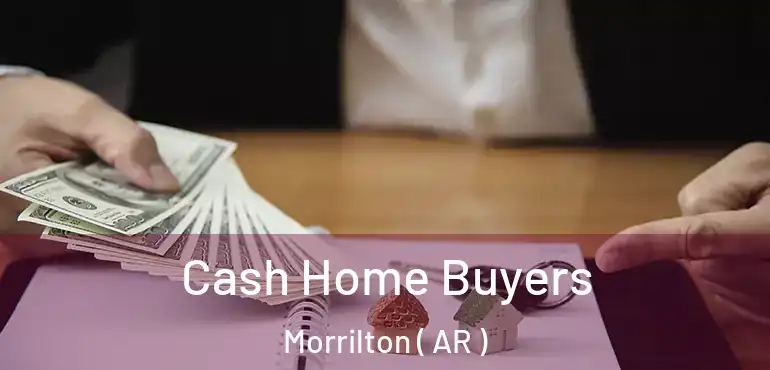  Cash Home Buyers Morrilton ( AR )