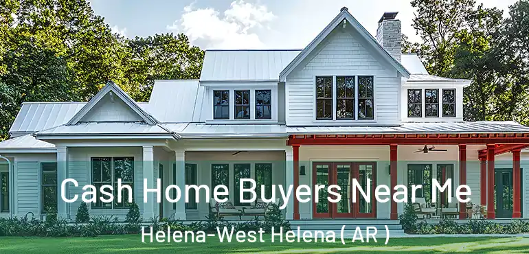  Cash Home Buyers Near Me Helena-West Helena ( AR )
