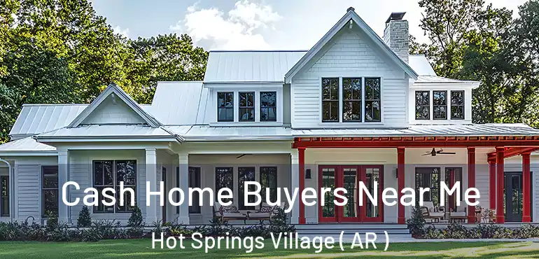  Cash Home Buyers Near Me Hot Springs Village ( AR )